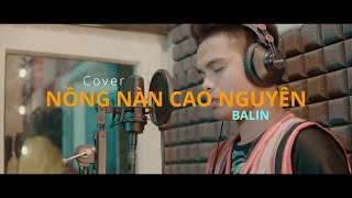 Video thumbnail of "NỒNG NÀN CAO NGUYÊN - BALIN (MV Studio)"