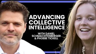 Advancing Collective Intelligence | Daniel Schmachtenberger & Phoebe Tickell, Consilience Project