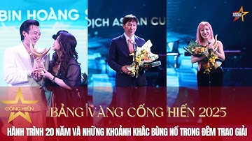 BẢNG VÀNG CỐNG HIẾN 2025: HÀNH TRÌNH 20 NĂM VÀ NHỮNG KHOẢNH KHẮC BÙNG NỔ TRONG ĐÊM TRAO GIẢI