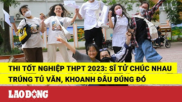 Thi tốt nghiệp THPT 2023: Sĩ tử chúc nhau trúng tủ Văn, khoanh đâu đúng đó | Báo Lao Động