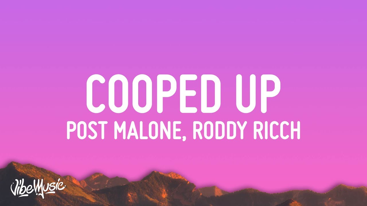 Post Malone - Cooped Up (Lyrics) ft. Roddy Ricch Post Malone - Cooped Up (Lyrics) ft. Roddy Ricch