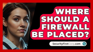 Where Should A Firewall Be Placed? - SecurityFirstCorp.com