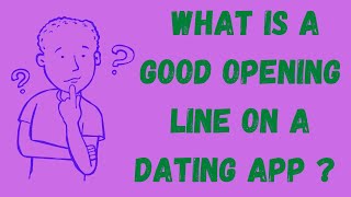 What Is A Good Opening Line On A Dating App