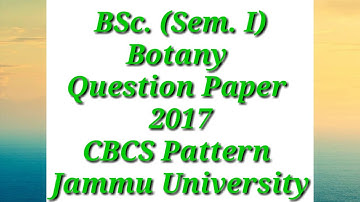 BSc. [Sem. 1st] Botany Question Paper 2017 CBCS Pattern Jammu University