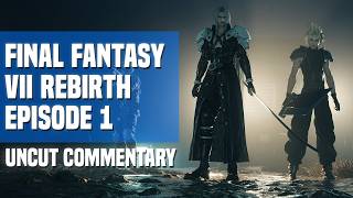 Lets Play Final Fantasy VII Rebirth - Episode 1: Dempsey Roll (Uncut Commentary)
