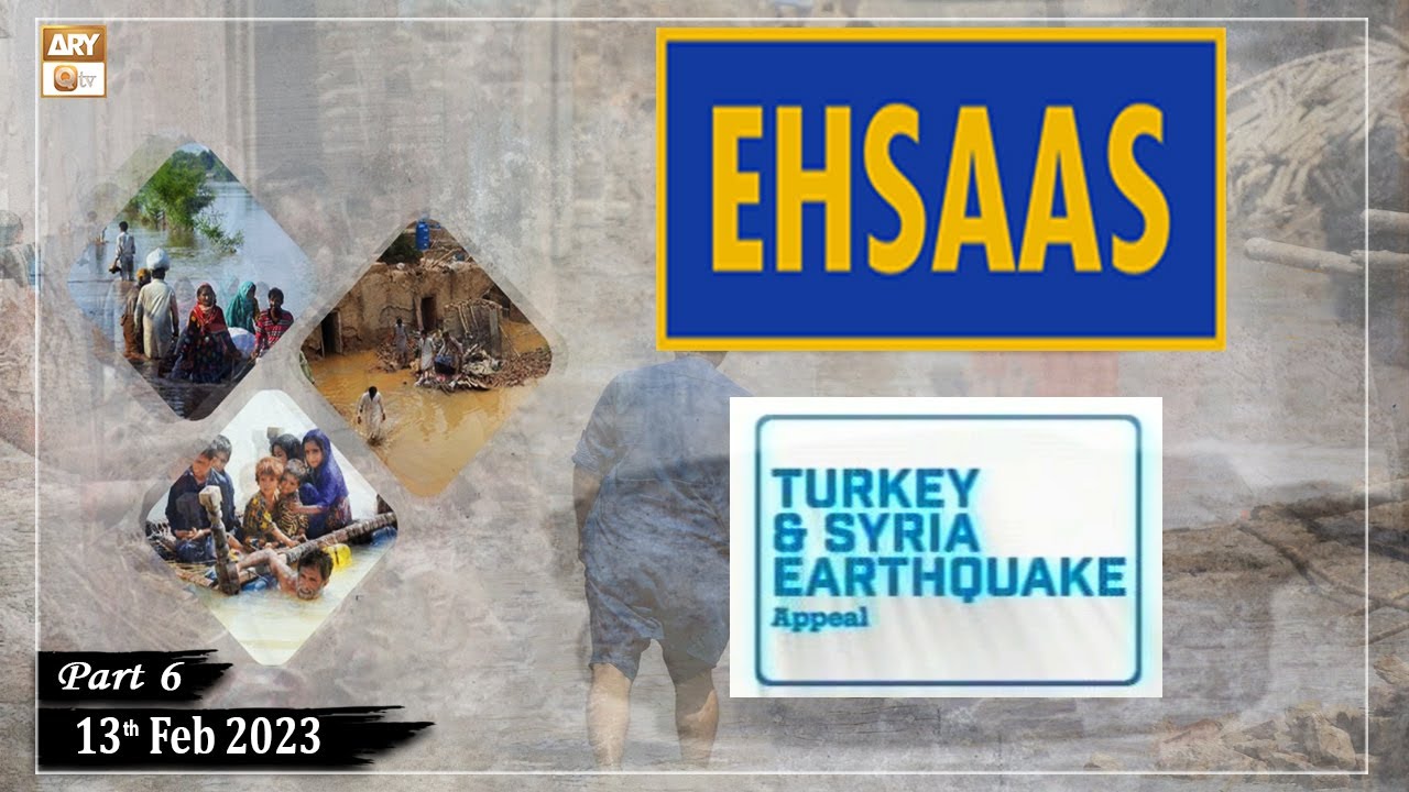 Ehsaas Telethon - Turkey and Syria Earthquake Appeal - 13th February 2023 - Part 6 - ARY Qtv