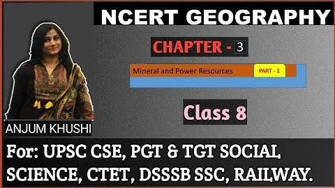 Class 8 (Chapter 3) (P1 Types and Distribution of Minerals, Mining) NCERT  Geography for UPSC+School
