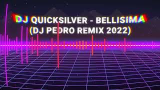 DJ Quicksilver - Bellisima (Dj Pedro remix 2022)