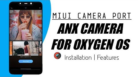 ANX/MIUI Camera for OXYGEN OS | ANX Camera Poco F1 | Installation & Features