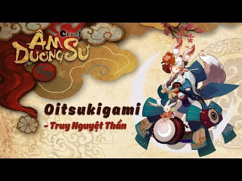 Hướng dẫn thức thần Oitsukigami - Truy Nguyệt Thần | Garena Âm Dương Sư