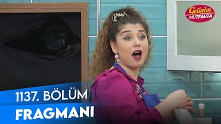 Gelinim Mutfakta 1137. Bölüm Fragmanı