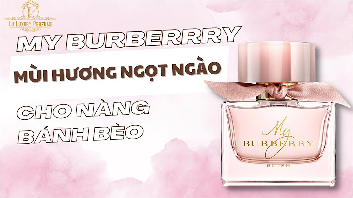 Đánh giá nước hoa my burberry blush năm 2024