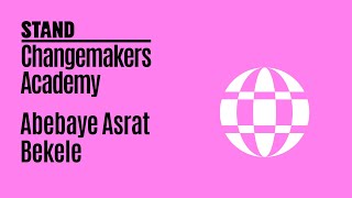 Changemakers Academy: Abebaye Asrat Bekele
