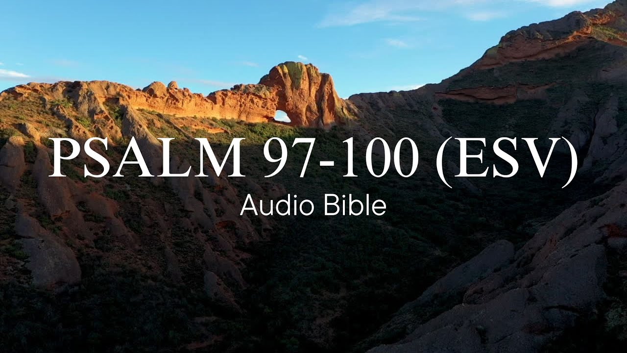 Day 169: Psalm 97-100 (ESV) | Audio Bible with written text | Bible in ...