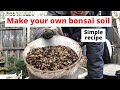 Make your own bonsai soil  my recipe for bonsai soil
