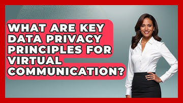 What Are Key Data Privacy Principles For Virtual Communication? - Virtual Communication Hub