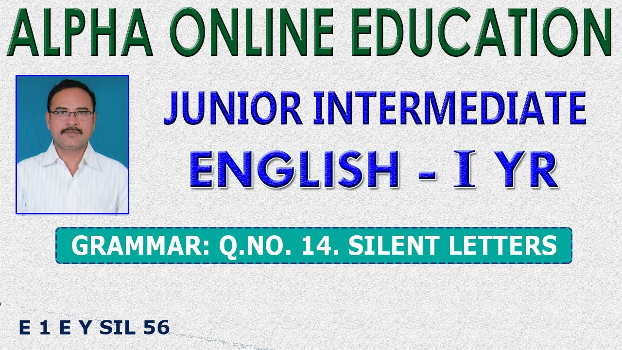 INTER-I YR:  ENGLISH-I YR:  GRAMMAR:  SILENT LETTERS