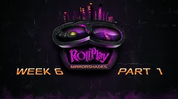 RollPlay: Mirrorshades - Week 6, Part 1