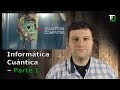 Informática Cuántica - Parte 1