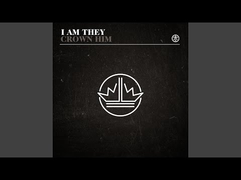 Crown Him - I AM THEY