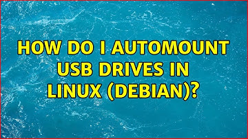 Unix & Linux: How do I automount usb drives in Linux (Debian)? (2 Solutions!!)