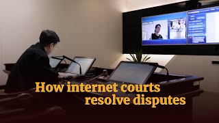 How internet courts resolve disputes