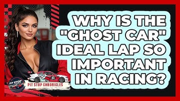 Why Is The "ghost Car" Ideal Lap So Important In Racing? - Pit Stop Chronicles