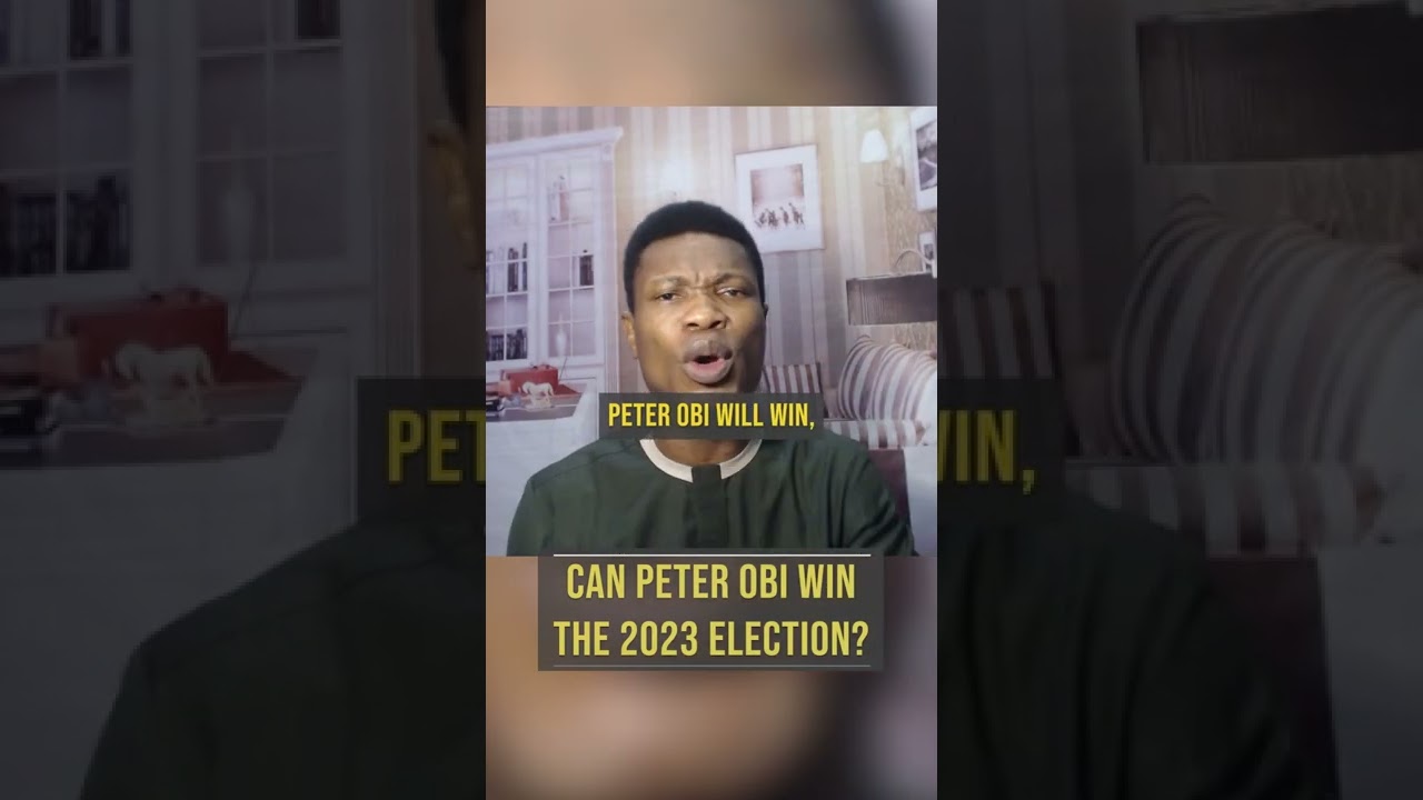 Can Peter Obi Win the 2023 Presidential Election in Nigeria? Breaking News Obidient