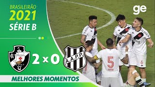 VASCO 2 x 0 PONTE PRETA | MELHORES MOMENTOS | 21ª RODADA BRASILEIRÃO SÉRIE B 2021 | ge.globo