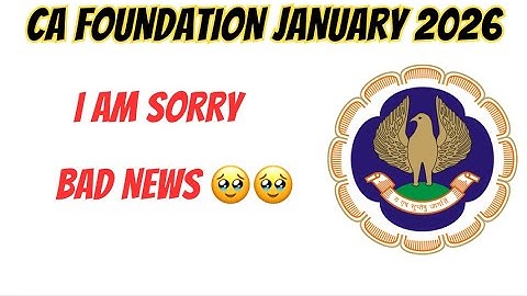 I Am Sorry | CA Foundation January 2026 Exams | Bad News 🥹