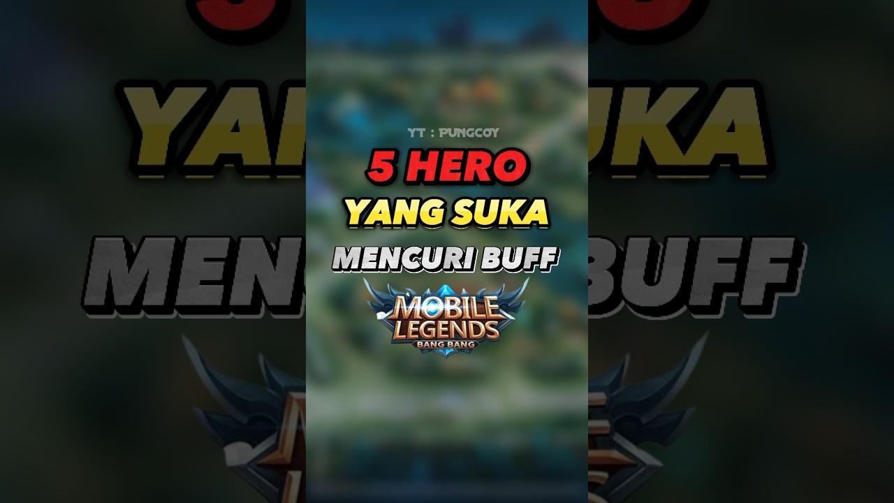 5 HERO YANG SUKA MENCURI BUFF