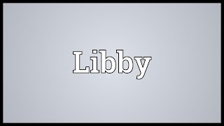Libby Meaning