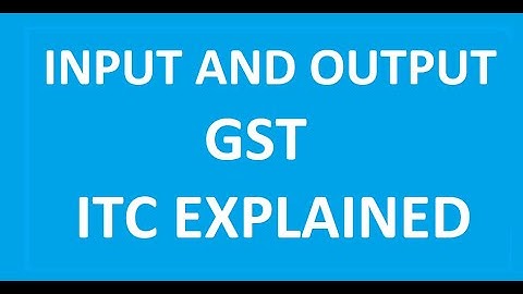 Input GST vs Output GST Explained | What is ITC in GST?