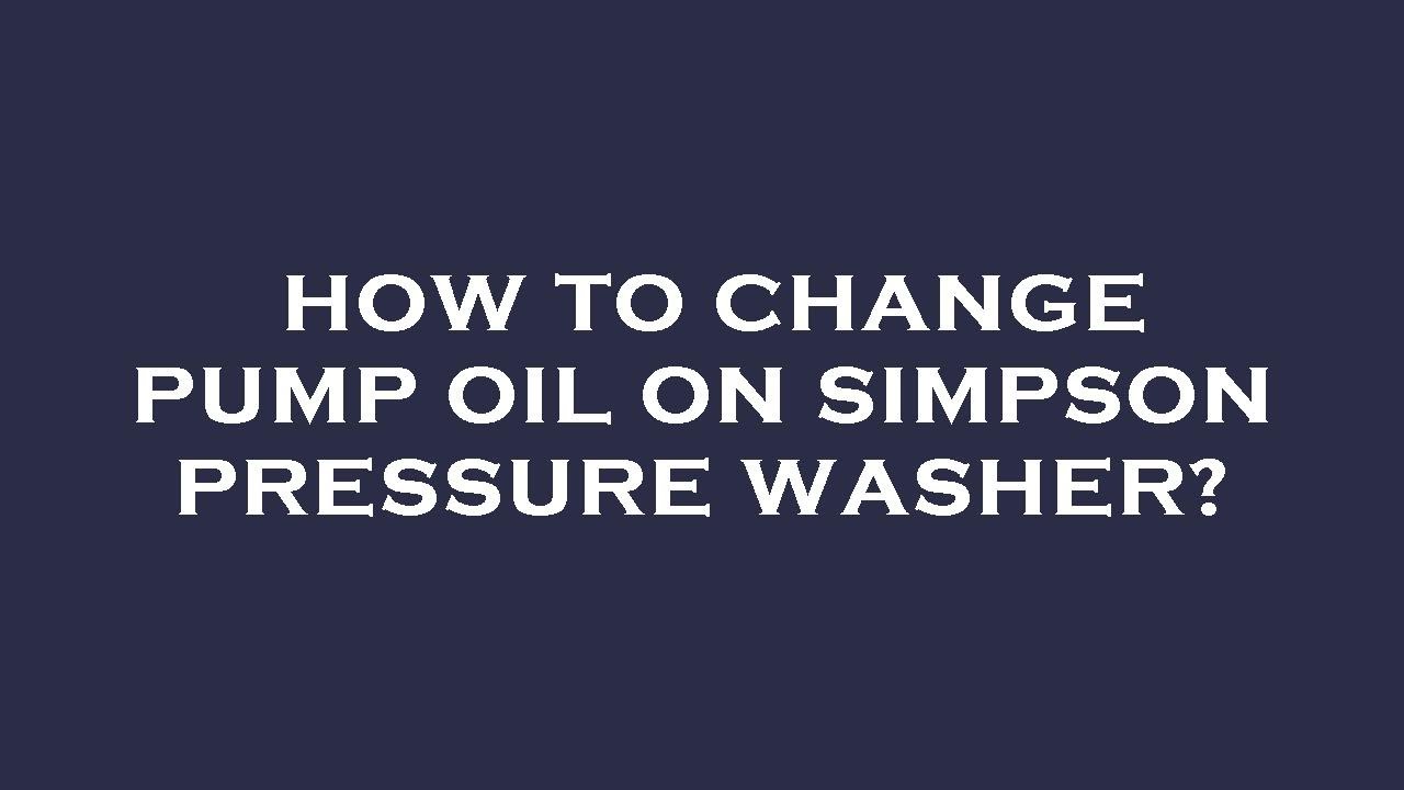 How to change pump oil on simpson pressure washer? YouTube