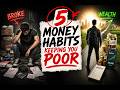 5 money habits keeping you poor