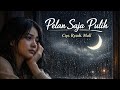 Lagu Galau Tahun 2026 . Pelan Saja Pulih | Lagu Tentang Proses Penyembuhan