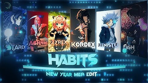 HABITS || NEW YEAR MEP EDIT (AMV/EDIT) ALIGHTMOTION || 100% 📱