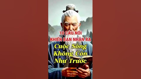 10 Câu Nói Khiến Bạn Nhận Ra Cuộc Sống Không Còn Như Trước! #tinhhoadaoly #loidayconhan #trietlysong
