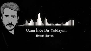 Emrah Samet - Uzun İnce Bir Yoldayım