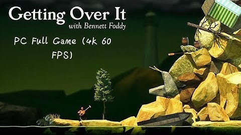 Getting Over It With Bennett Foddy | PC | Gameplay Walkthrough | Full Game | 4K | 60FPS