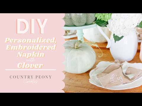 DIY Personalized, Embroidered Napkins with Clover's Embroidery Stitching Tool - Country Peony Blog