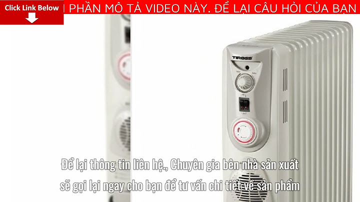 Hướng dẫn sử dụng máy sưởi dầu tiross ts9211 năm 2024