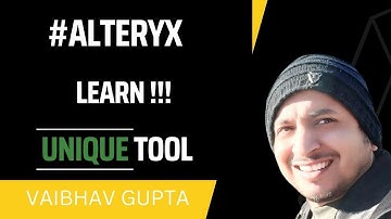 Learn Alteryx Unique Tool | Vaibhav Gupta
