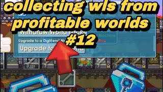 Collecting wls from profitable worlds #12 | Growtopia