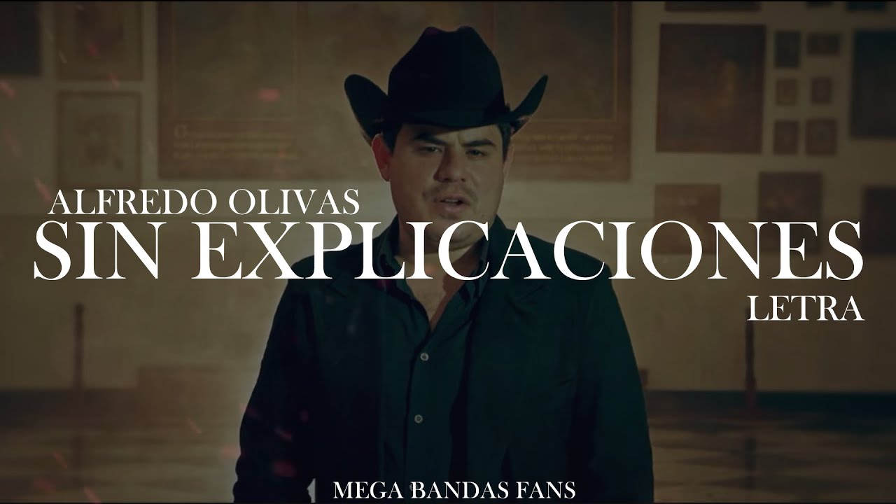 SIN EXPLICACIONES ALFREDO OLIVAS (LETRA) YouTube