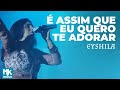 Eyshila - É Assim Que Eu Quero Te Adorar (Ao Vivo) - DVD 10 Anos Collection