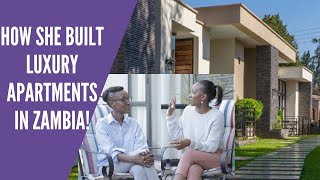 How she built luxury apartments in Zambia!