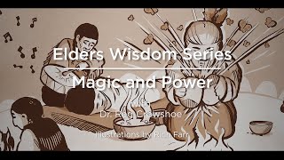 Elders' Wisdom Series: Magic and Power