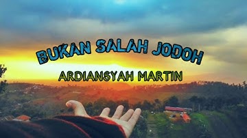 BUKAN SALAH JODOH (lyrics) by ADRIANSYAH MARTIN