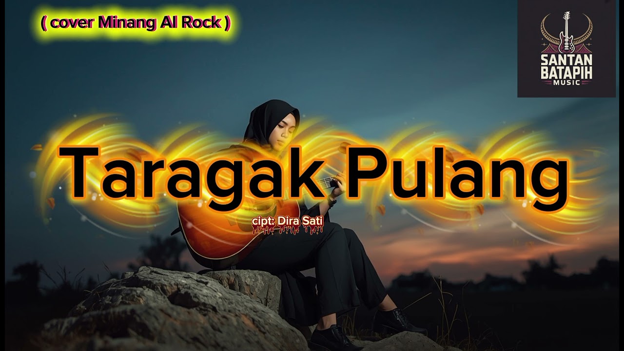 Taragak Pulang – Minang Rock Full Emosi (Cipt. Dira Sati) | Santan Batapih
